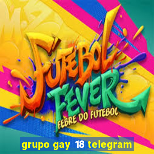 grupo gay 18 telegram